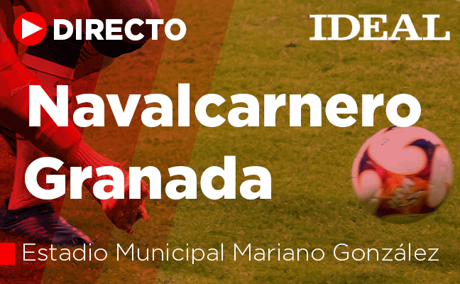 En directo | Navalcarnero - Granada