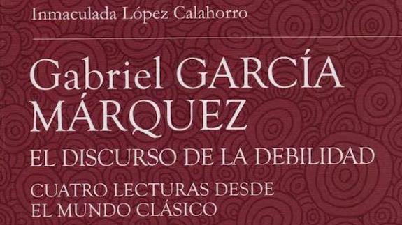 Presentación de 'Gabriel García Márquez. El discurso de la debilidad' en la UGR